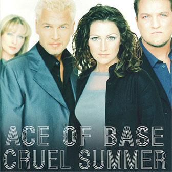 "Cruel Summer" by Ace Of Base