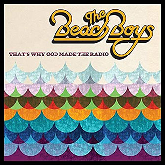 "That's Why God Made The Radio" album by The Beach Boys "That's Why God Made The Radio" album by The Beach Boys