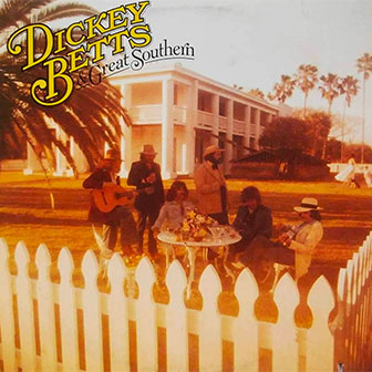 "Dickey Betts & Great Southern" album "Dickey Betts & Great Southern" album