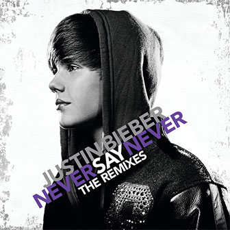 "Never Say Never: The Remixes" album by Justin Bieber