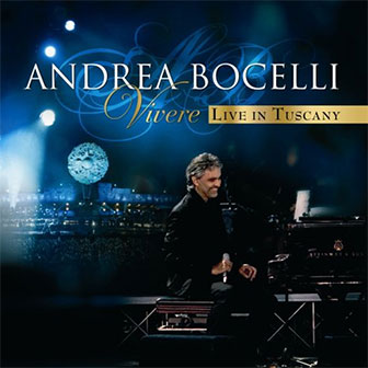 "Vivere: Live In Tuscany" album by Andrea Bocelli "Vivere: Live In Tuscany" album by Andrea Bocelli