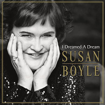 "I Dreamed A Dream" album by Susan Boyle "I Dreamed A Dream" album by Susan Boyle