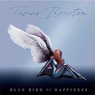 "Bluebird Of Happiness" album by Tamar Braxton "Bluebird Of Happiness" album by Tamar Braxton