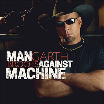 "Man Against Machine" album by Garth Brooks "Man Against Machine" album by Garth Brooks