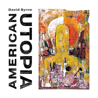 "American Utopia" album by David Byrne "American Utopia" album by David Byrne