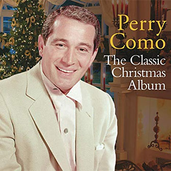 "The Classic Christmas Album" by Perry Como "The Classic Christmas Album" by Perry Como
