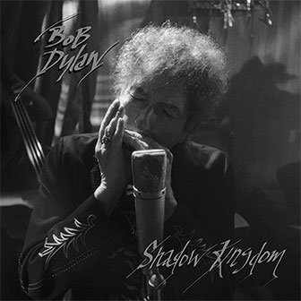 "Shadow Kingdom" album by Bob Dylan "Shadow Kingdom" album by Bob Dylan