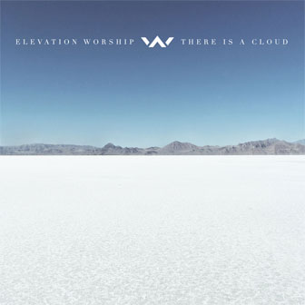 "There Is A Cloud" album by Elevation Worship "There Is A Cloud" album by Elevation Worship