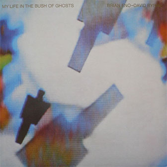 "My Life In The Bush Of Ghosts" album by Brian Eno "My Life In The Bush Of Ghosts" album by Brian Eno