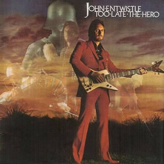 "Too Late The Hero" album by John Entwistle