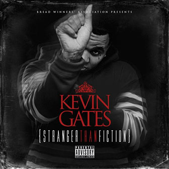 "Stranger Than Fiction" album by Kevin Gates "Stranger Than Fiction" album by Kevin Gates