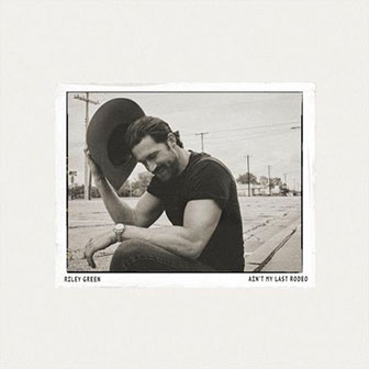 "Ain't My Last Rodeo" album by Riley Green
