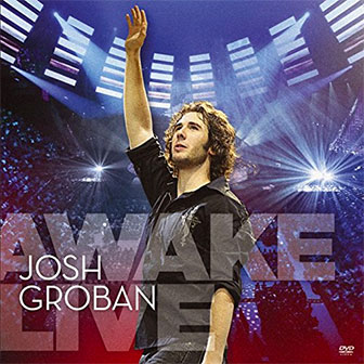 "Awake Live" album by Josh Groban "Awake Live" album by Josh Groban
