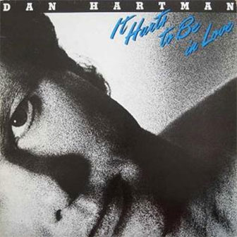"It Hurts To Be In Love" by Dan Hartman