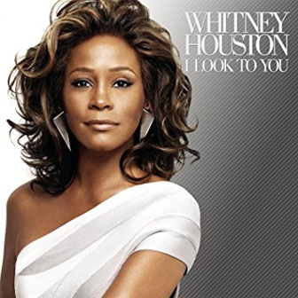 "I Look To You" album by Whitney Houston "I Look To You" album by Whitney Houston