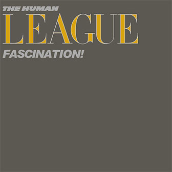 "(Keep Feeling) Fascination" by The Human League "(Keep Feeling) Fascination" by The Human League