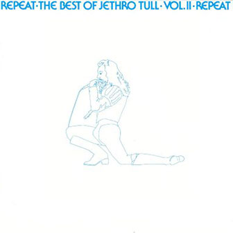 "Repeat-The Best Of Jethro Tull, Vol II" album "Repeat-The Best Of Jethro Tull, Vol II" album