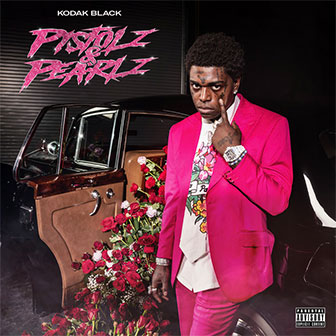 "Pistolz & Pearlz" album by Kodak Black "Pistolz & Pearlz" album by Kodak Black
