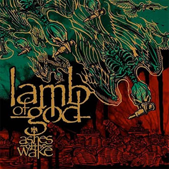 "Ashes Of The Wake" album by Lamb Of God "Ashes Of The Wake" album by Lamb Of God