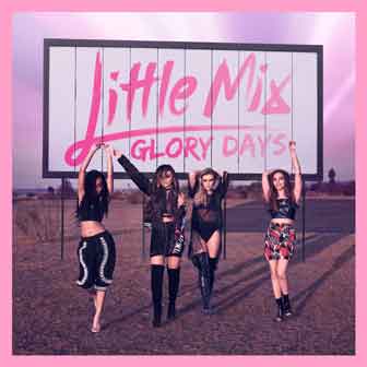 "Glory Days" album by Little Mix "Glory Days" album by Little Mix