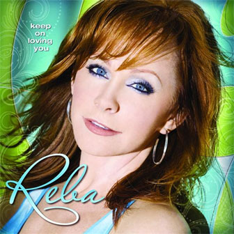 "I Keep On Lovin' You" by Reba McEntire