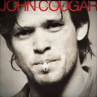 "I Need A Lover" by John Cougar "I Need A Lover" by John Cougar