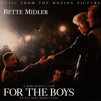 "For The Boys" Soundtrack by Bette Midler "For The Boys" Soundtrack by Bette Midler