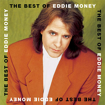 "The Best Of Eddie Money" album "The Best Of Eddie Money" album
