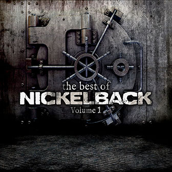 "The Best Of Nickelback: Volume 1" album "The Best Of Nickelback: Volume 1" album