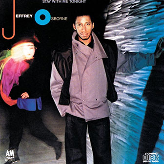 "Stay With Me Tonight" album by Jeffrey Osborne
