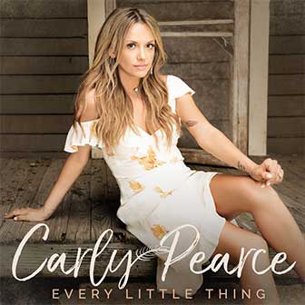 "Every Little Thing" album by Carly Pearce "Every Little Thing" album by Carly Pearce