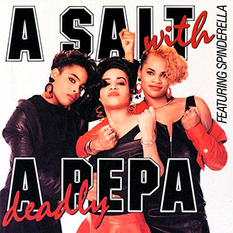 "A Salt With A Deadly Pepa" album by Salt-N-Pepa "A Salt With A Deadly Pepa" album by Salt-N-Pepa
