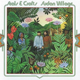 "Sudan Village" album by Seals & Crofts