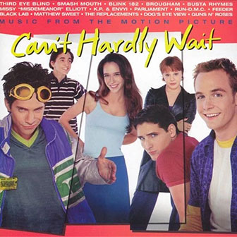 "Can't Hardly Wait" Soundtrack "Can't Hardly Wait" Soundtrack