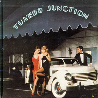 "Chattanooga Choo Choo" by Tuxedo Junction "Chattanooga Choo Choo" by Tuxedo Junction