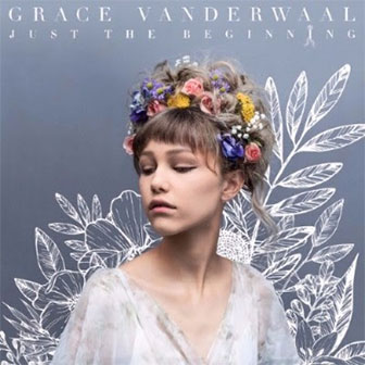 "Just The Beginning" album by Grace VanderWaal "Just The Beginning" album by Grace VanderWaal