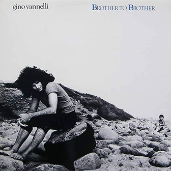 "Brother To Brother" album by Gino Vannelli "Brother To Brother" album by Gino Vannelli
