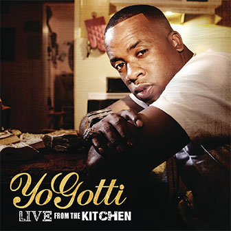 "Live From The Kitchen" album by Yo Gotti "Live From The Kitchen" album by Yo Gotti