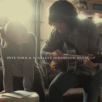"Break Up" album by Pete Yorn & Scarlett Johansson
