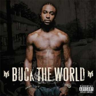 "Buck The World" album by Young Buck "Buck The World" album by Young Buck