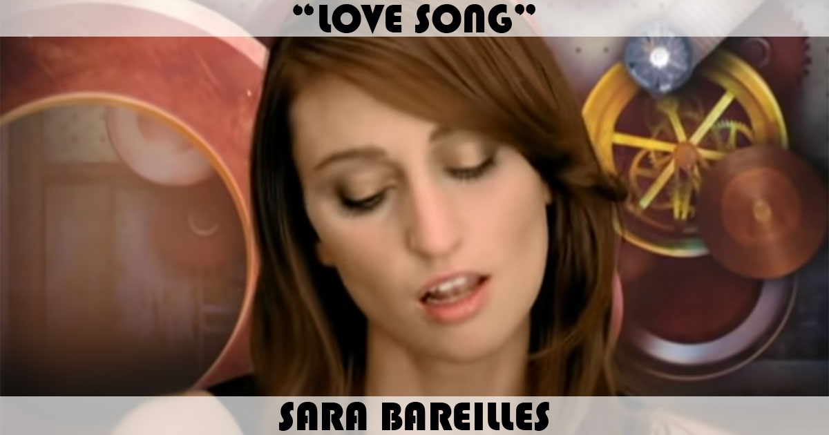 "Love Song" by Sara Bareilles "Love Song" by Sara Bareilles