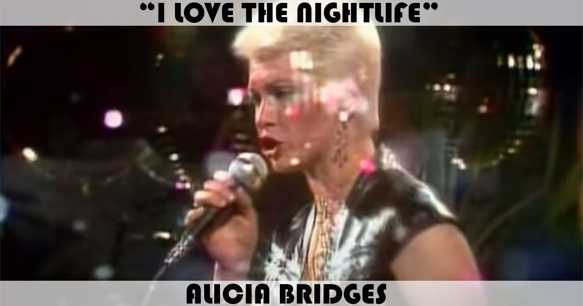 "I Love The Nightlife" by Alicia Bridges "I Love The Nightlife" by Alicia Bridges