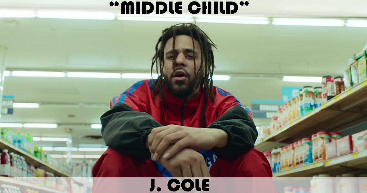 "Middle Child" by J. Cole "Middle Child" by J. Cole