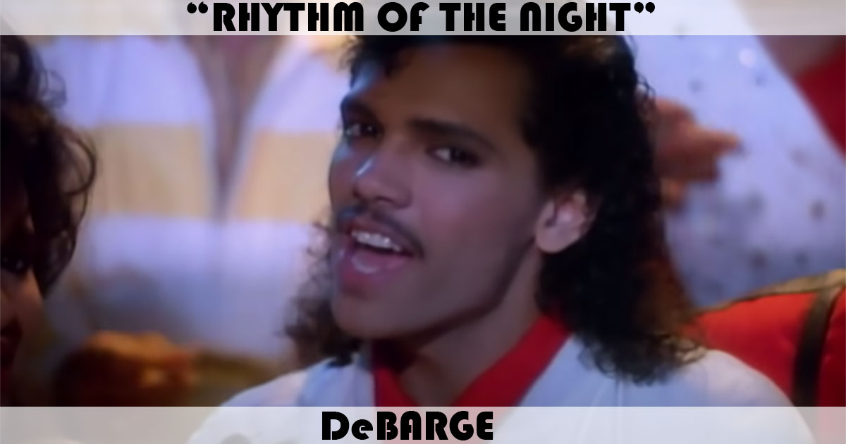 "Rhythm Of The Night" by DeBarge "Rhythm Of The Night" by DeBarge
