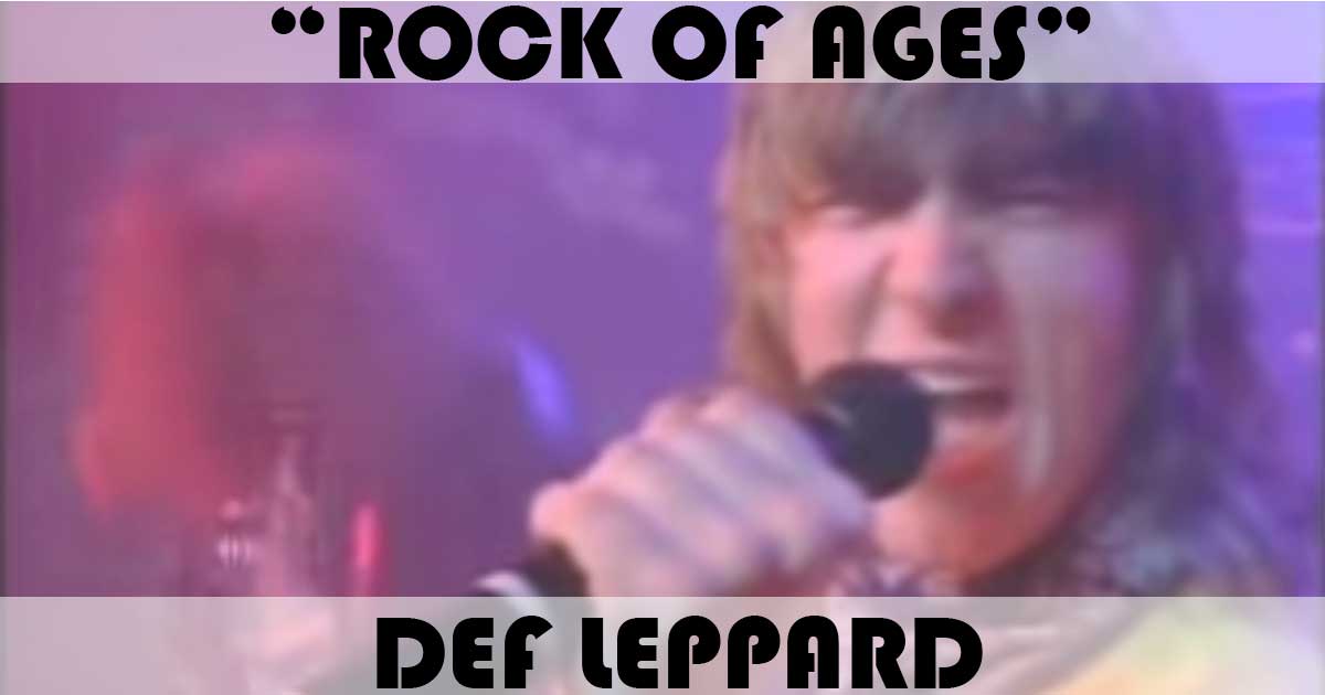 "Rock Of Ages" by Def Leppard "Rock Of Ages" by Def Leppard