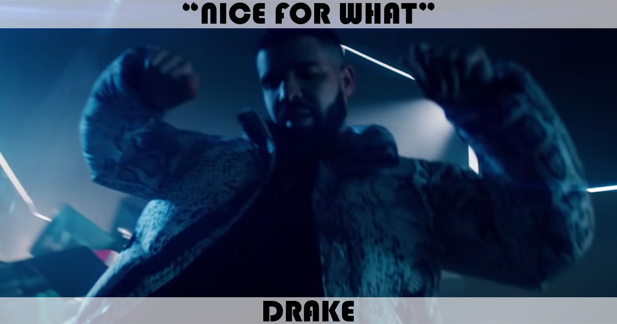 "Nice For What" by Drake "Nice For What" by Drake