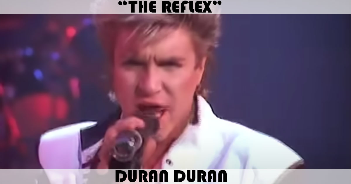 "The Reflex" by Duran Duran "The Reflex" by Duran Duran
