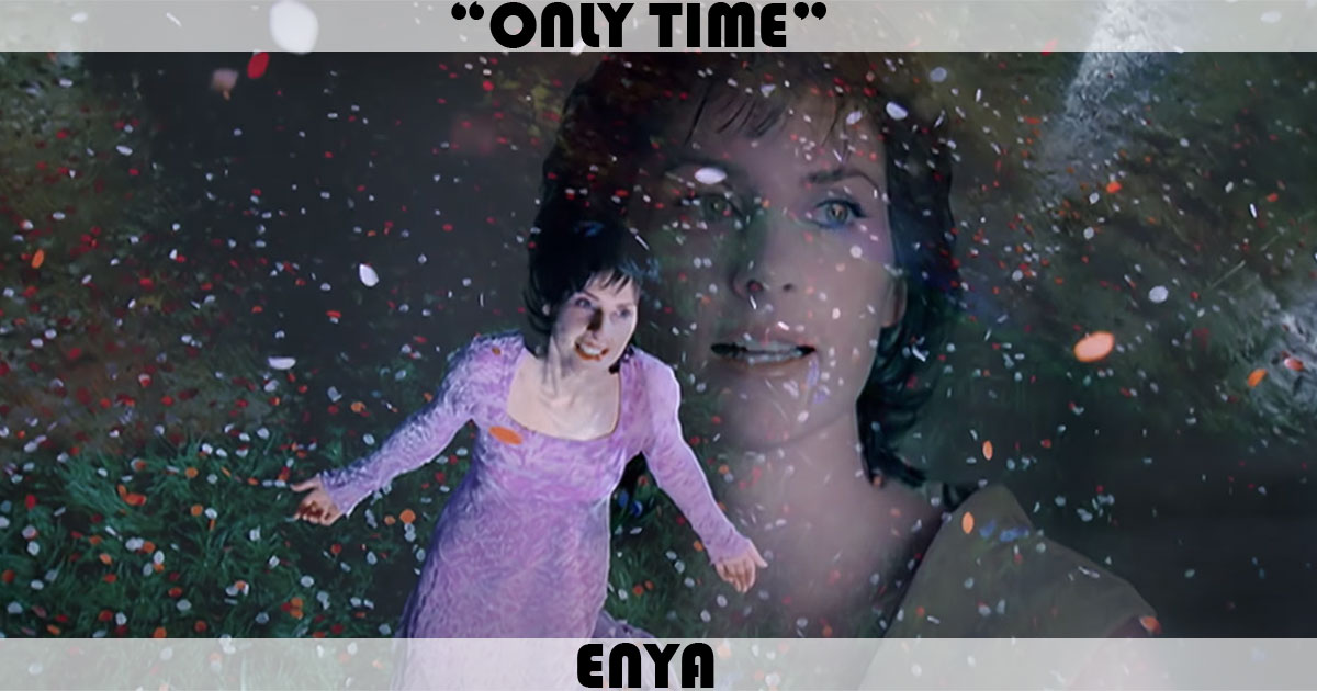 "Only Time" by Enya "Only Time" by Enya