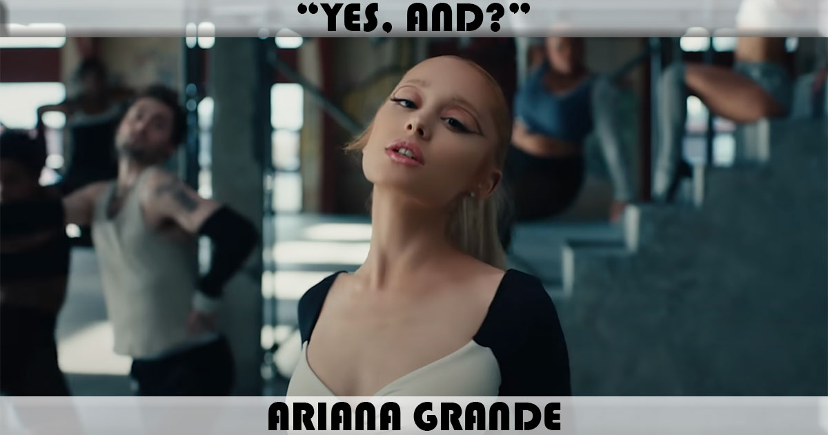 "Yes, And?" by Ariana Grande