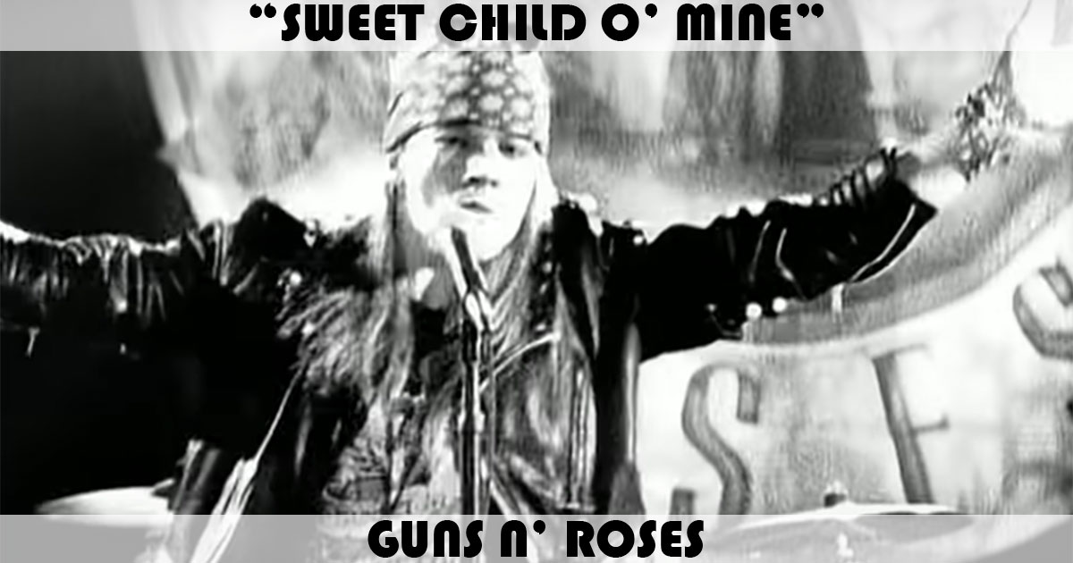 "Sweet Child O Mine" by Guns N' Roses "Sweet Child O Mine" by Guns N' Roses